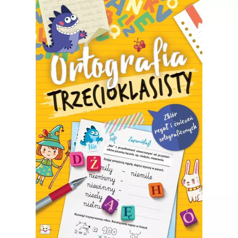 ORTOGRAFIA TRZECIOKLASISTY ZBIÓR REGUŁ I ĆWICZEŃ ORTOGRAFICZNYCH OPRACOWANIE ZBIOROWE