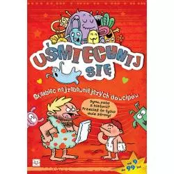 UŚMIECHNIJ SIĘ SKARBIEC NAJZABAWNIEJSZYCH DOWCIPÓW OPRACOWANIE ZBIOROWE