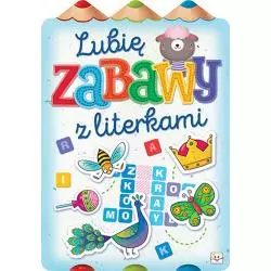 LUBIĘ ZABAWY Z LITERKAMI OPRACOWANIE ZBIOROWE