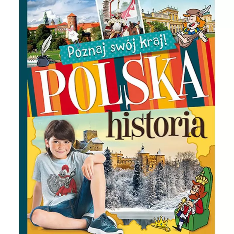 POLSKA HISTORIA POZNAJ SWÓJ KRAJ OPRACOWANIE ZBIOROWE POLSKA HISTORIA POZNAJ SWÓJ KRAJ OPRACOWANIE ZBIOROWE