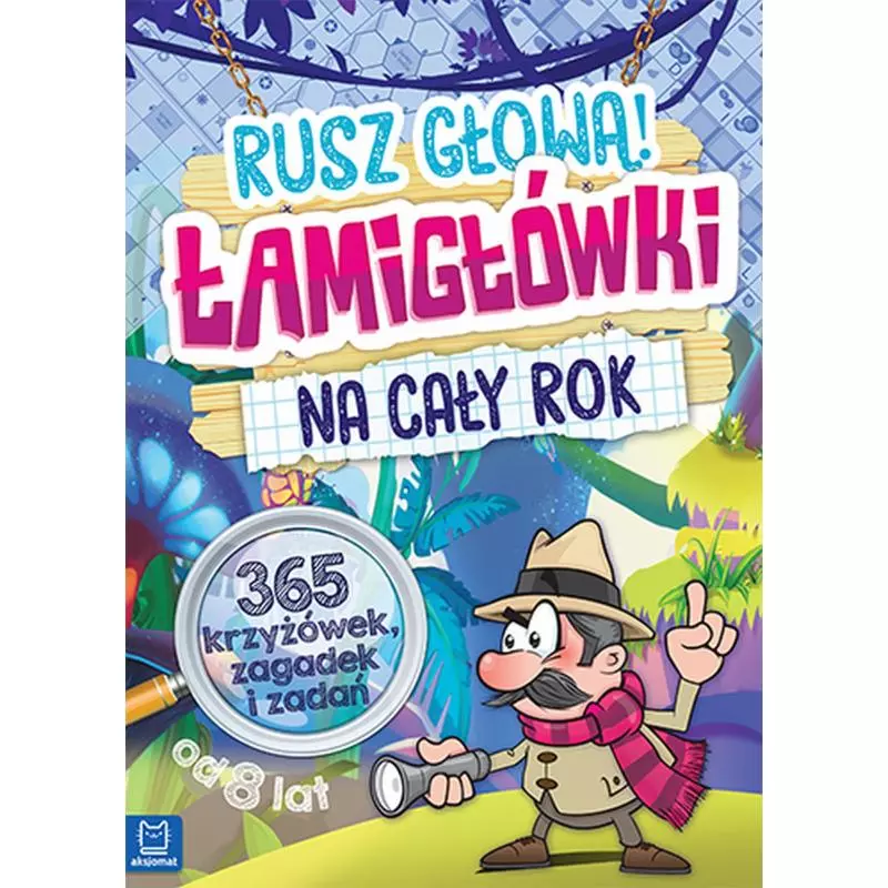 RUSZ GŁOWĄ ŁAMIGŁÓWKI NA CAŁY ROK OPRACOWANIE ZBIOROWE RUSZ GŁOWĄ ŁAMIGŁÓWKI NA CAŁY ROK OPRACOWANIE ZBIOROWE