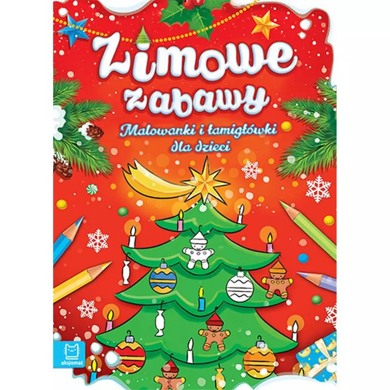 ZIMOWE ZABAWY MALOWANKI I ŁAMIGŁÓWKI DLA DZIECI OPRACOWANIE ZBIOROWE ZIMOWE ZABAWY MALOWANKI I ŁAMIGŁÓWKI DLA DZIECI OPRACOWANIE ZBIOROWE