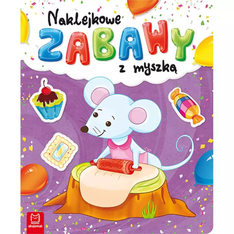 NAKLEJKOWE ZABAWY Z MYSZKĄ OPRACOWANIE ZBIOROWE