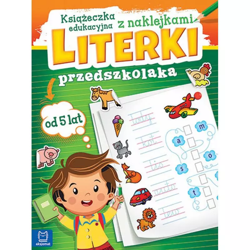 LITERKI PRZEDSZKOLAKA OD 5 LAT KSIĄŻECZKA EDUKACYJNA Z NAKLEJKAMI OPRACOWANIE ZBIOROWE LITERKI PRZEDSZKOLAKA OD 5 LAT KSIĄŻECZKA EDUKACYJNA Z NAKLEJKAMI OPRACOWANIE ZBIOROWE