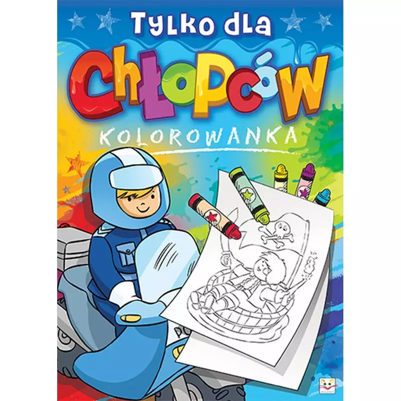 TYLKO DLA CHŁOPCÓW KOLOROWANKA OPRACOWANIE ZBIOROWE