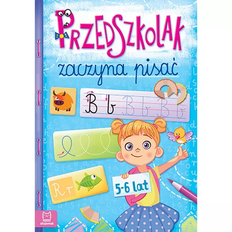 PRZEDSZKOLAK ZACZYNA PISAĆ 5-6 LAT OPRACOWANIE ZBIOROWE PRZEDSZKOLAK ZACZYNA PISAĆ 5-6 LAT OPRACOWANIE ZBIOROWE
