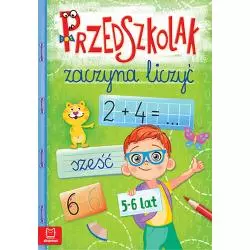 PRZEDSZKOLAK ZACZYNA LICZYĆ 5-6 LAT OPRACOWANIE ZBIOROWE