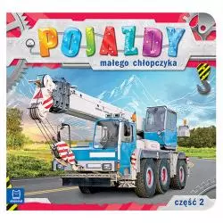 POJAZDY MAŁEGO CHŁOPCZYKA CZĘŚĆ 2 OPRACOWANIE ZBIOROWE