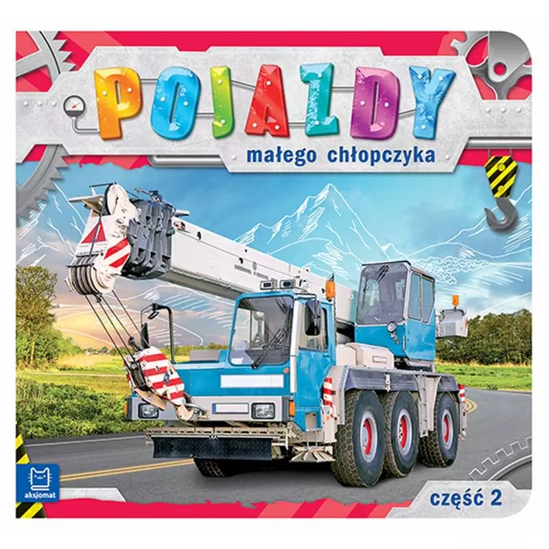 POJAZDY MAŁEGO CHŁOPCZYKA CZĘŚĆ 2 OPRACOWANIE ZBIOROWE POJAZDY MAŁEGO CHŁOPCZYKA CZĘŚĆ 2 OPRACOWANIE ZBIOROWE