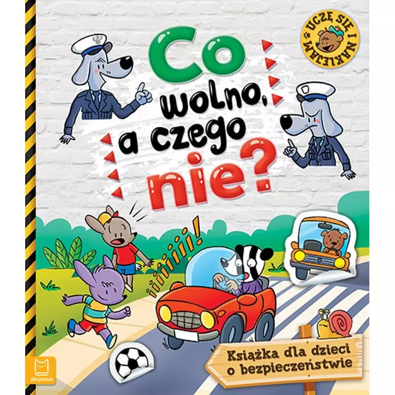 CO WOLNO A CZEGO NIE KSIĄŻKA O BEZPIECZEŃSTWIE DLA DZIECI Z NAKLEJKAMI OPRACOWANIE ZBIOROWE