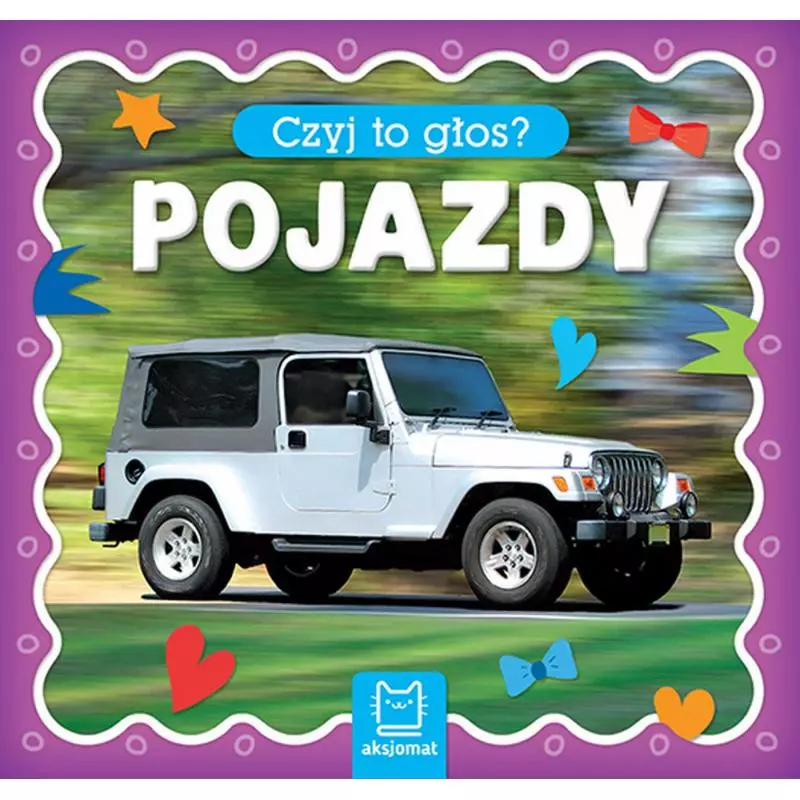 POJAZDY CZYJ TO GŁOS OPRACOWANIE ZBIOROWE POJAZDY CZYJ TO GŁOS OPRACOWANIE ZBIOROWE