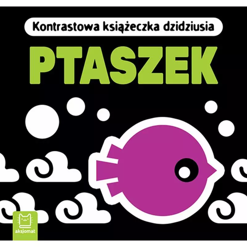 PTASZEK KONTRASTOWA KSIĄŻECZKA DZIDZIUSIA OPRACOWANIE ZBIOROWE