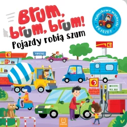 BRUM BRUM POJAZDY ROBIĄ SZUM MALUCH POZNAJE POJAZDY OPRACOWANIE ZBIOROWE