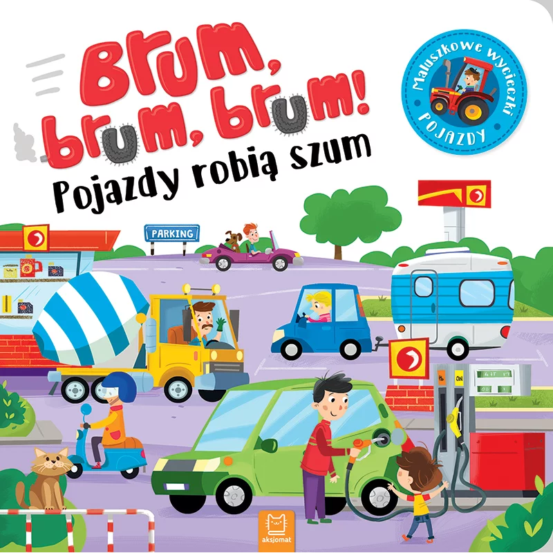BRUM BRUM POJAZDY ROBIĄ SZUM MALUCH POZNAJE POJAZDY OPRACOWANIE ZBIOROWE
