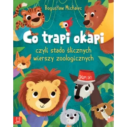 CO TRAPI OKAPI CZYLI STADO ŚLICZNYCH WIERSZY ZOOLOGICZNYCH BOGUSŁAW MICHALEC