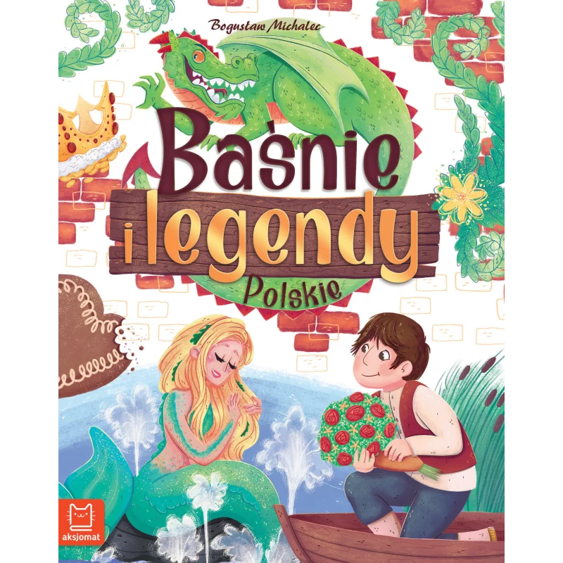 BAŚNIE I LEGENDY POLSKIE BOGUSŁAW MICHALEC BAŚNIE I LEGENDY POLSKIE BOGUSŁAW MICHALEC