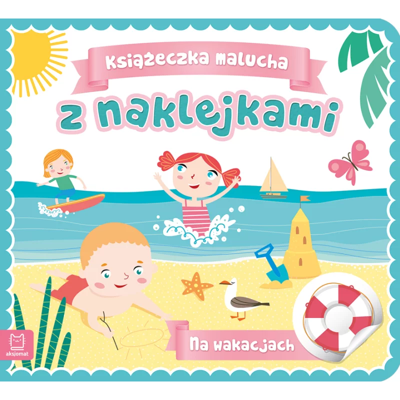 NA WAKACJACH KSIĄŻECZKA MALUCHA Z NAKLEJKAMI OPRACOWANIE ZBIOROWE