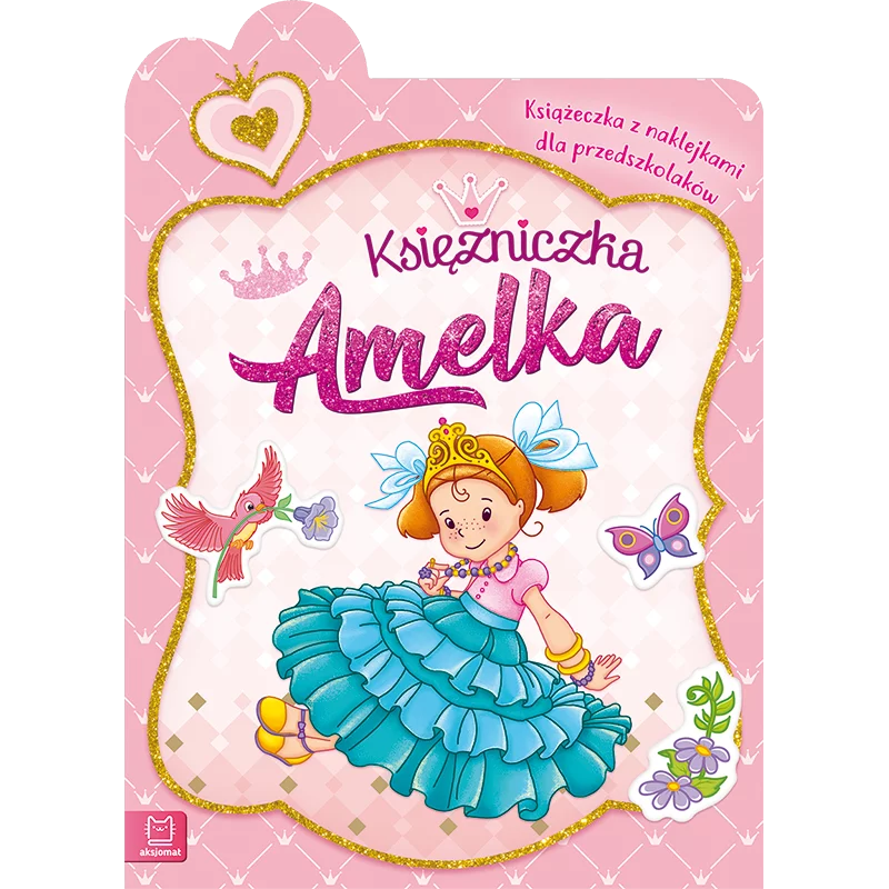 KSIĘŻNICZKA AMELKA KSIĄŻECZKA Z NAKLEJKAMI DLA PRZEDSZKOLAKÓW OPRACOWANIE ZBIOROWE