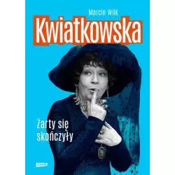 KWIATKOWSKA ŻARTY SIĘ SKOŃCZYŁY Marcin Wilk - Znak