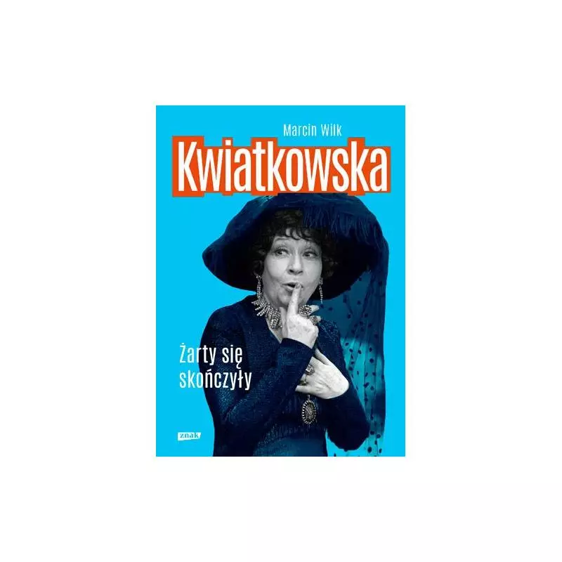 KWIATKOWSKA ŻARTY SIĘ SKOŃCZYŁY Marcin Wilk - Znak