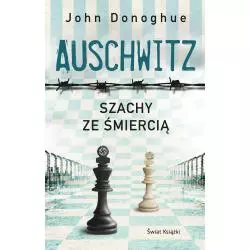 SZACHY ZE ŚMIERCIĄ AUSCHWITZ John Donoghue - Świat Książki