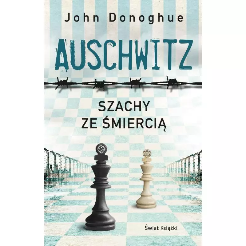 SZACHY ZE ŚMIERCIĄ AUSCHWITZ John Donoghue - Świat Książki