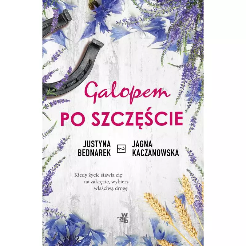 GALOPEM PO SZCZĘŚCIE Justyna Bednarek, Jagna Kaczanowska - WAB GALOPEM PO SZCZĘŚCIE Justyna Bednarek, Jagna Kaczanowska - WAB
