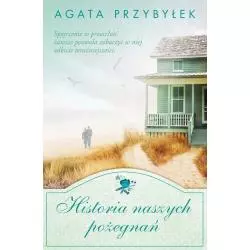 HISTORIA NASZYCH POŻEGNAŃ Agata Przybyłek - Czwarta Strona
