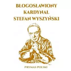 BŁOGOSŁAWIONY KARDYNAŁ STEFAN WYSZYŃSKI - Arti