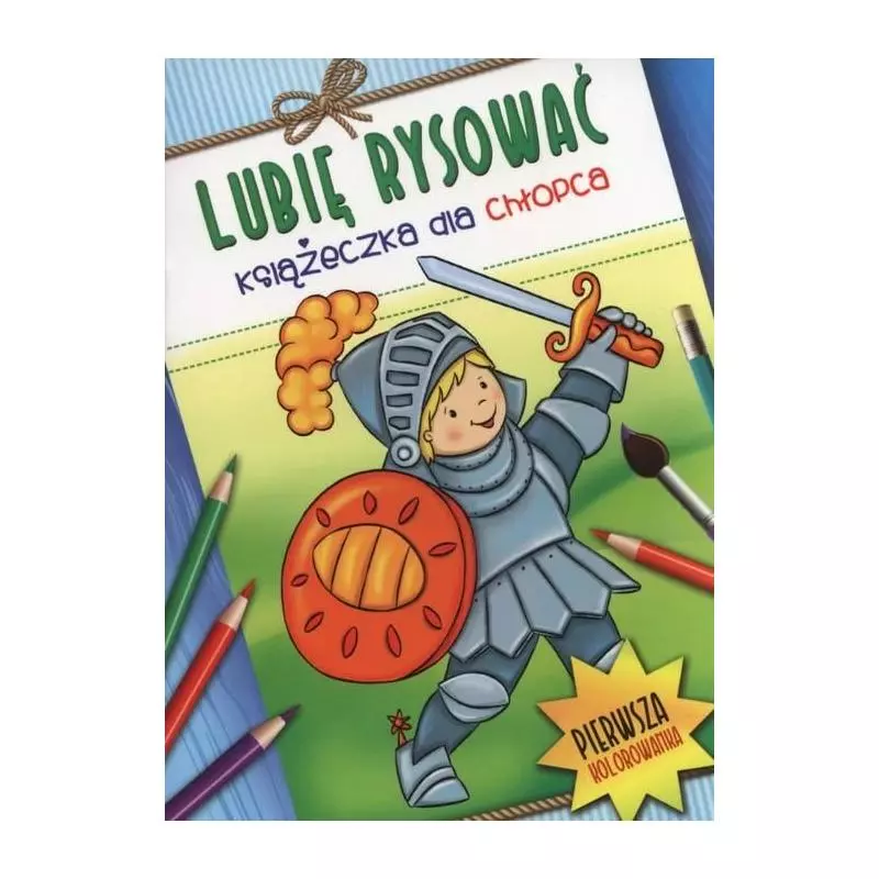 LUBIĘ RYSOWAĆ. KSIĄŻECZKA DLA CHŁOPCA LUBIĘ RYSOWAĆ. KSIĄŻECZKA DLA CHŁOPCA