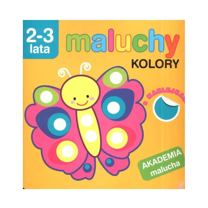 AKADEMIA MALUCHA - MALUCHY. KOLORY Z NAKLEJKAMI 2-3 LATA