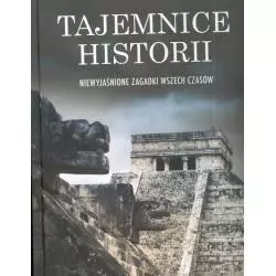TAJEMNICE HISTORII NIEWYJAŚNIONE ZAGADKI WSZECH CZASÓW - Olesiejuk
