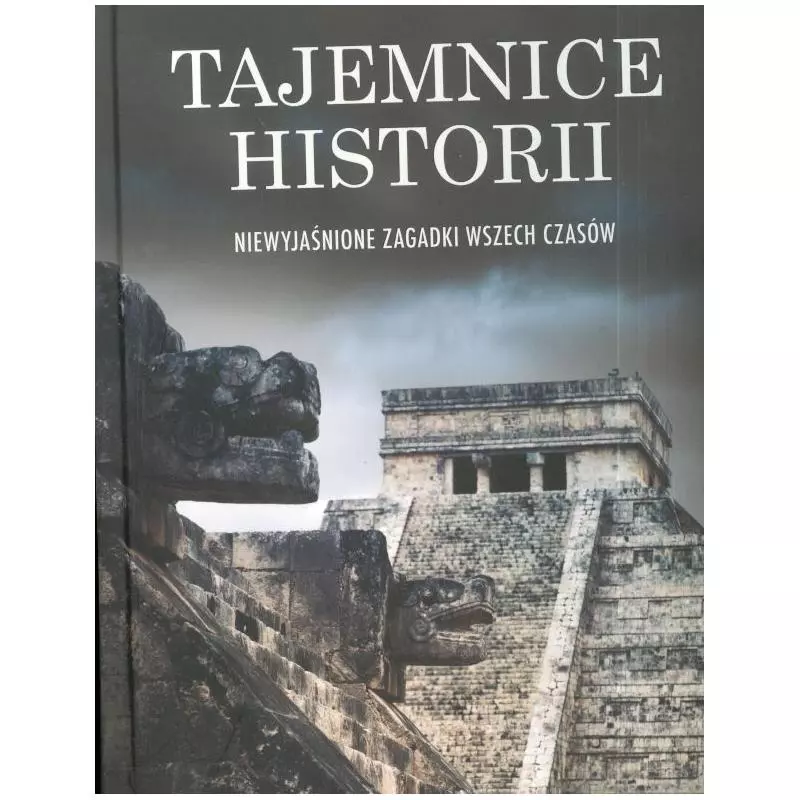 TAJEMNICE HISTORII NIEWYJAŚNIONE ZAGADKI WSZECH CZASÓW - Olesiejuk