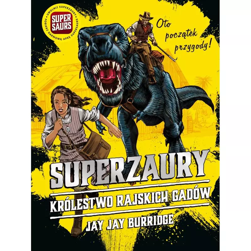 SUPERZAURY KRÓLESTWO RAJSKICH GADÓW Jay Jay Burridge 7+ - Grupa Wydawnicza K.E.Liber