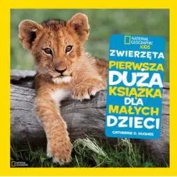 ZWIERZĘTA PIERWSZA DUŻA KSIĄŻKA DLA MAŁYCH DZIECI NATIONAL GEOGRAPHIC KIDS - Olesiejuk