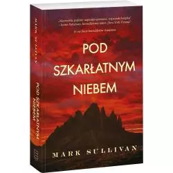 POD SZKARŁATNYM NIEBEM Mark Sullivan - Edipresse Książki