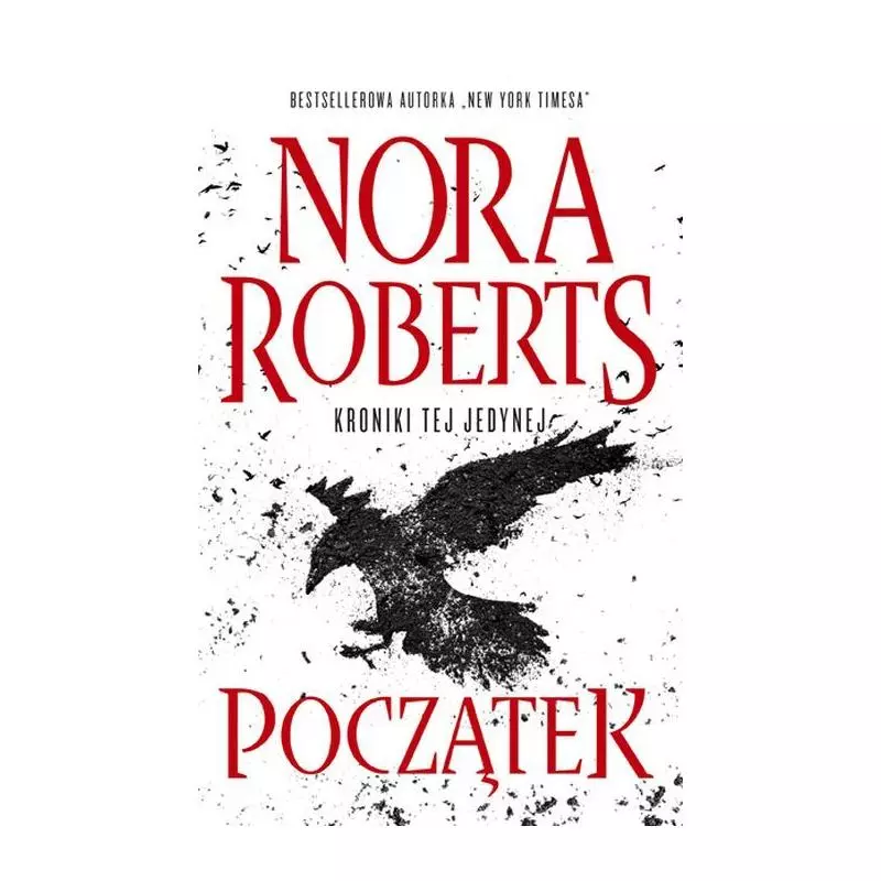 POCZĄTEK KRONIKI TEJ JEDYNEJ Nora Roberts - Edipresse Książki