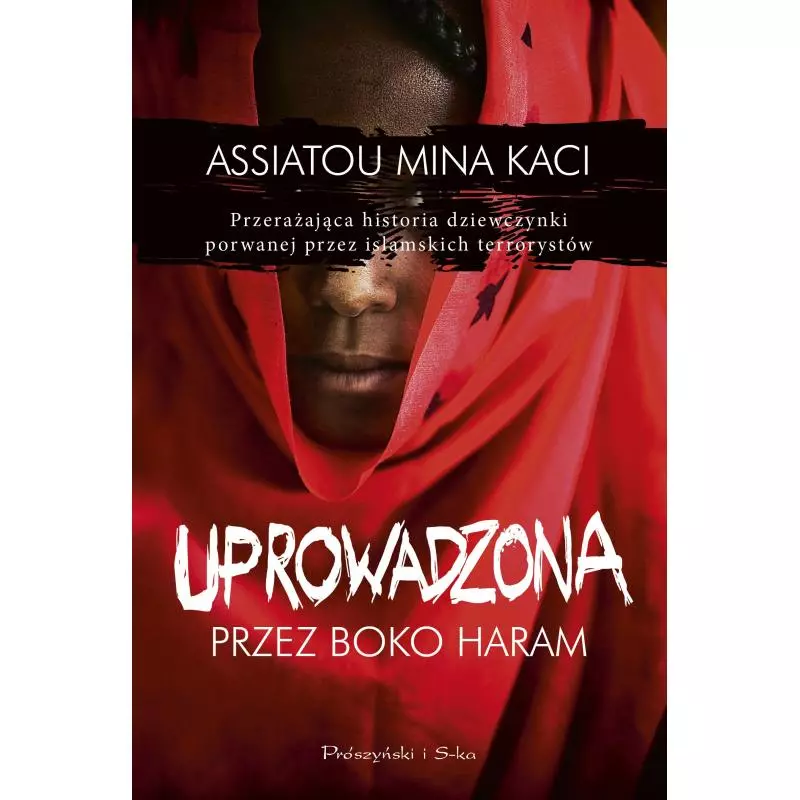 UPROWADZONA PRZEZ BOKO HARAM Assiatou Mina Kaci - Prószyński