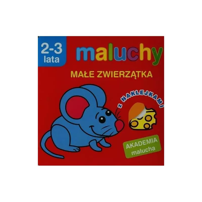 AKADEMIA MALUCHA - MALUCHY MAŁE ZWIERZĄTKA Z NAKLEJKAMI 2-3 LATA - Olesiejuk