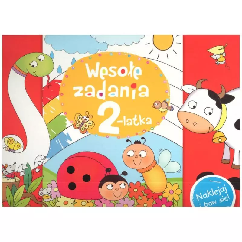 WESOŁE ZADANIA 2-LATKA NAKLEJAJ I BAW SIĘ! WESOŁE ZADANIA 2-LATKA NAKLEJAJ I BAW SIĘ!