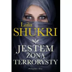 JESTEM ŻONĄ TERRORYSTY Laila Shukri - Prószyński