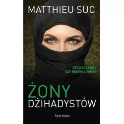 ŻONY DŻIHADYSTÓW Matthieu Suc - Świat Książki
