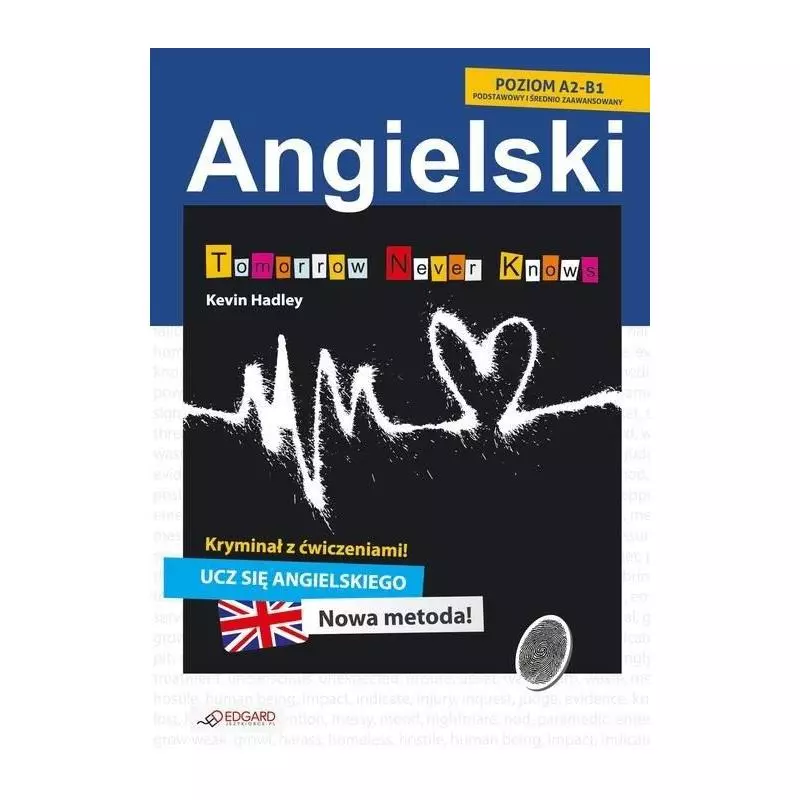 ANGIELSKI. KRYMINAŁ Z ĆWICZENIAMI. TOMORROW NEVER KNOWS Hadley Kevin