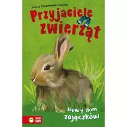 NOWY DOM ZAJĄCZKÓW PRZYJACIELE ZWIERZĄT Aniela Cholewińska-Szkolik 6+ - Zielona Sowa