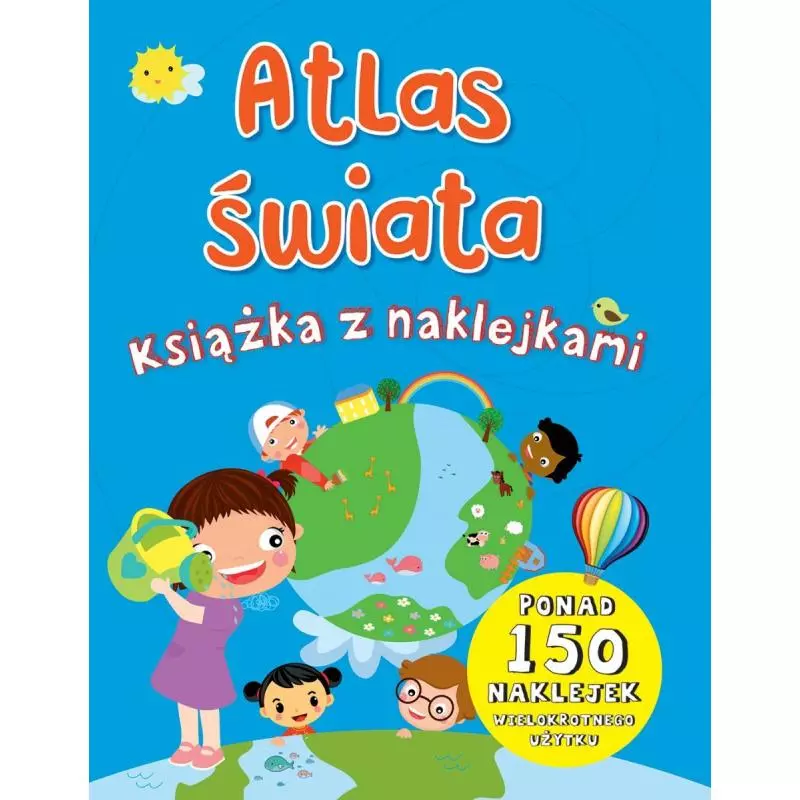 ATLAS ŚWIATA KSIĄŻKA Z NAKLEJKAMI PONAD 150 NAKLEJEK - Olesiejuk