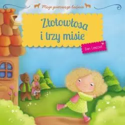 ZŁOTOWŁOSA I TRZY MISIE MOJE PIERWSZE BAŚNIE Elen Lescoat - Olesiejuk