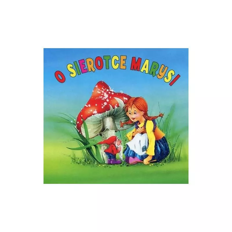 BIBLIOTECZKA NIEDŹWIADKA. O SIEROTCE MARYSI 