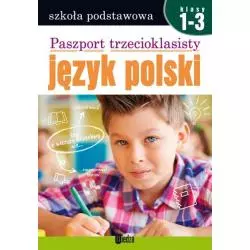 PASZPORT TRZECIOKLASISTY JĘZYK POLSKI KLASY 1-3 - Wiedza