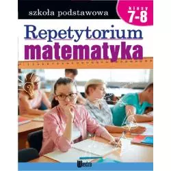 MATEMATYKA REPETYTORIUM SZKOŁA PODSTAWOWA KLASY 7-8 Teresa Czarnecka, Zofia Lipińska - Książka i Wiedza
