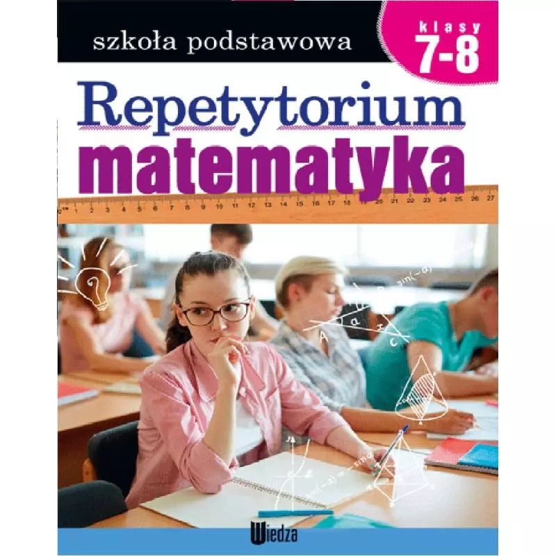 MATEMATYKA REPETYTORIUM SZKOŁA PODSTAWOWA KLASY 7-8 Teresa Czarnecka, Zofia Lipińska - Książka i Wiedza MATEMATYKA REPETYTORIUM SZKOŁA PODSTAWOWA KLASY 7-8 Teresa Czarnecka, Zofia Lipińska - Książka i Wiedza